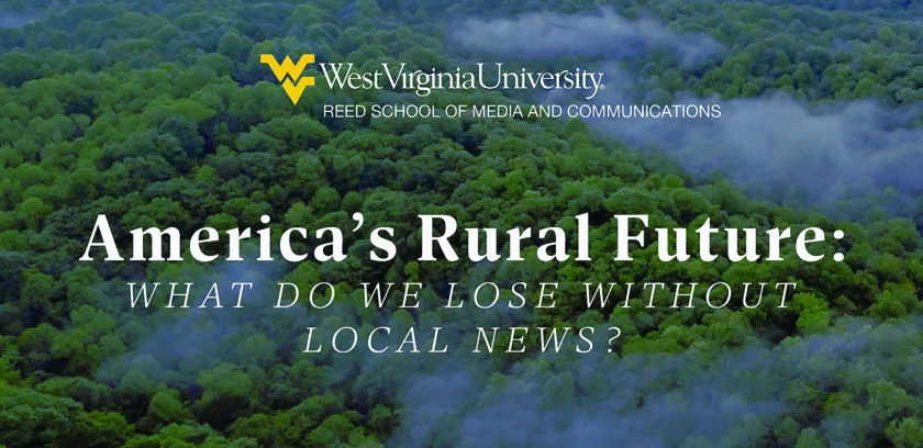 WVU Reed School hosts ‘America’s Rural Future: What do we lose without local news?’